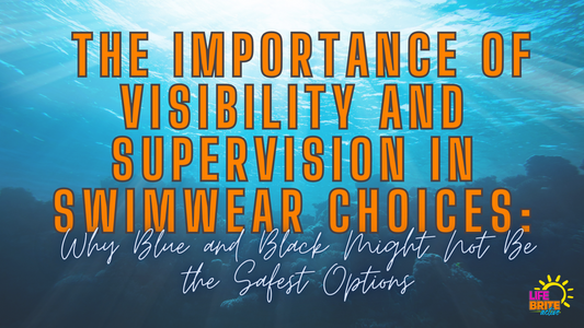 The Importance of Visibility and Supervision in Swimwear Choices: Why Blue and Black Might Not Be the Safest Options